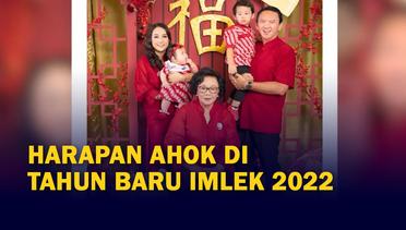 Ahok Bagikan Momen Foto Keluarga di Hari Raya Imlek 2022, Terungkap Harapan Terbesar Ahok!
