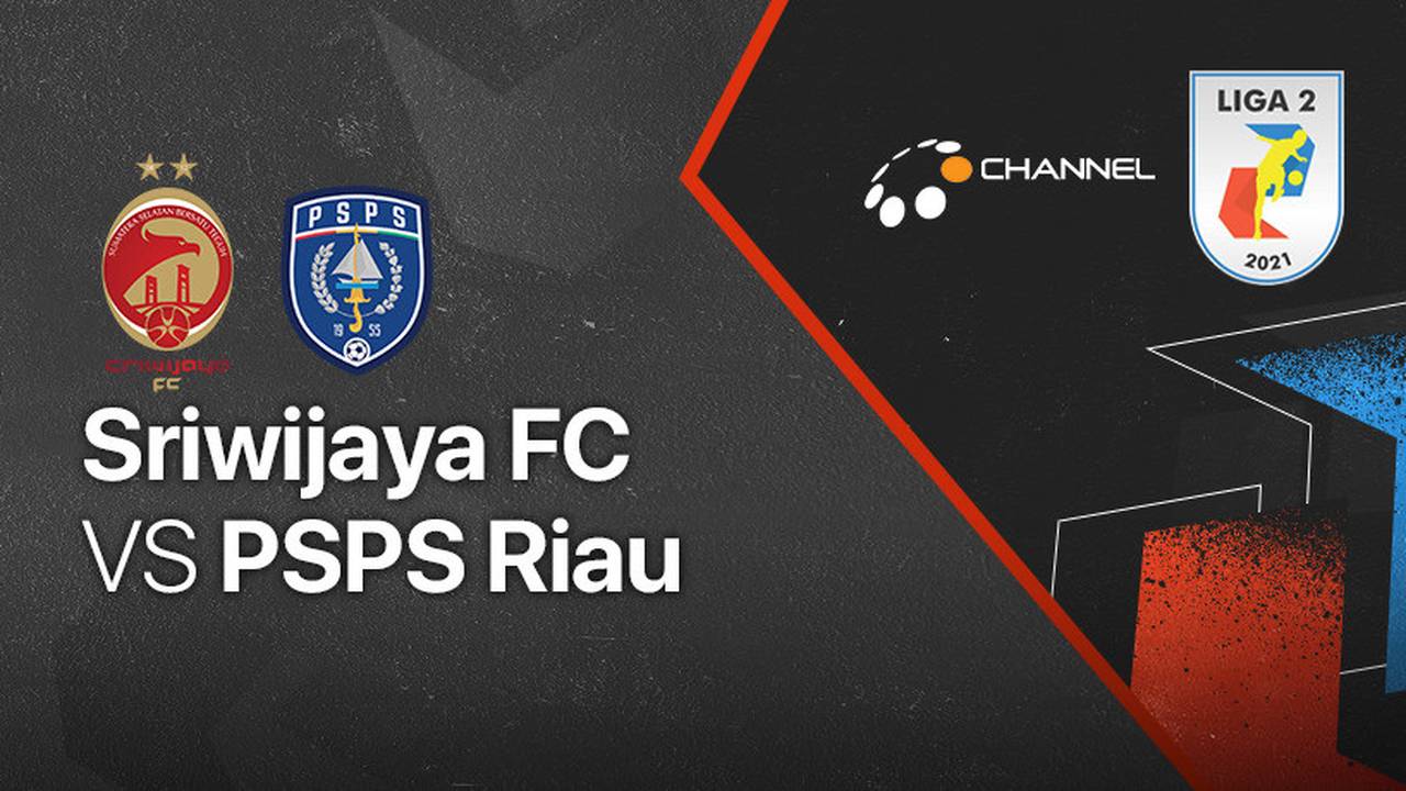 Prediksi Susunan Pemain Sriwijaya FC vs PSPS Riau, Lihat Jadwal dan Link Streaming serta Skor Grup B