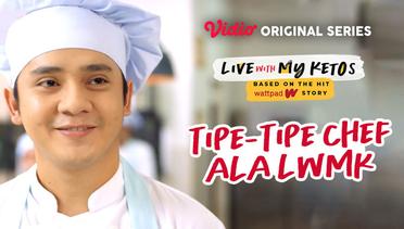 Live With My Ketos - Vidio Original Series | Tipe-tipe Chef ala LWMK