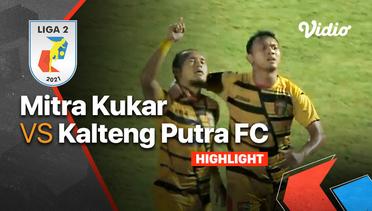 Highlight - Mitra Kukar 2 vs 0 Kalteng Putra FC   | Liga 2 2021/2022