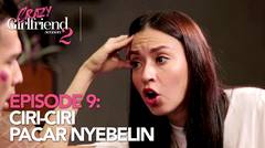 Crazy Girlfriend 2 - Episode 9: Ciri-Ciri Pacar Nyebelin