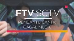 FTV SCTV - Pembantu Cantik Gagal Mudik