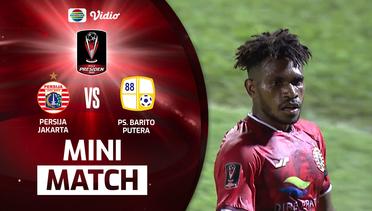 Mini Match - Persija Jakarta VS PS. Barito Putera | Piala Presiden 2022
