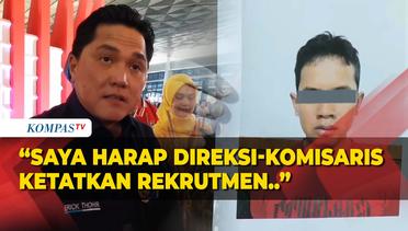 Terkait Pegawai PT KAI Tersangka Teroris, Erick Thohir Minta Direksi BUMN Perketat Rekrutmen
