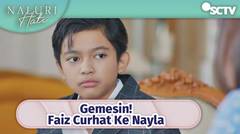 Gemesin! Faiz Curhat Ke Nayla | Naluri Hati Episode 19