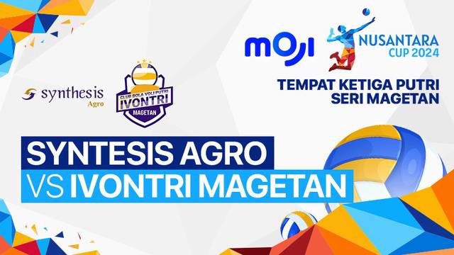 Putri: Syntesis Agro Volley Club vs Ivontri Magetan | Perebutan Tempat Ketiga - Seri Magetan - Full Match | Nusantara Cup 2024