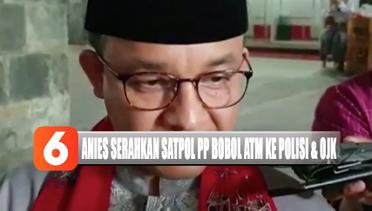 Satpol PP di Jakarta Bobol ATM, Anies Serahkan Kasus ke Polisi dan OJK - Liputan 6 Pagi