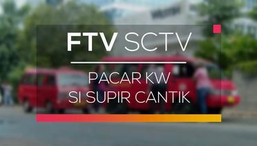 FTV SCTV - Pacar KW Si Supir Cantik