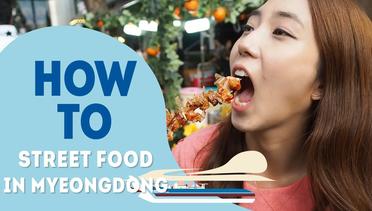 [HOW TO SEOUL] How To Street Food in Myungdong(명동)