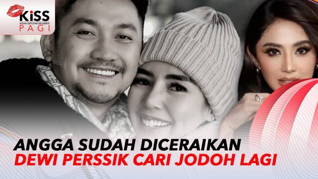 Angga Wijaya Diceraikan Lagi, Dewi Perssik Mencari Jodoh | Kiss Pagi
