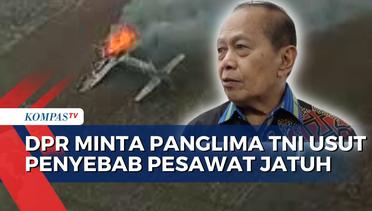 DPR Minta Pengusutan Penyebab Pesawat Jatuh, TNI AU Jelaskan Prosesnya