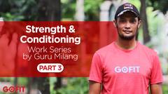 Strength and Conditioning Work Series by Guru Milang - Part 3