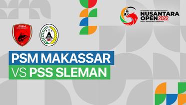 Full Match - PSM Makassar vs PSS Sleman | Nusantara Open Piala Prabowo Subianto U-16 2022