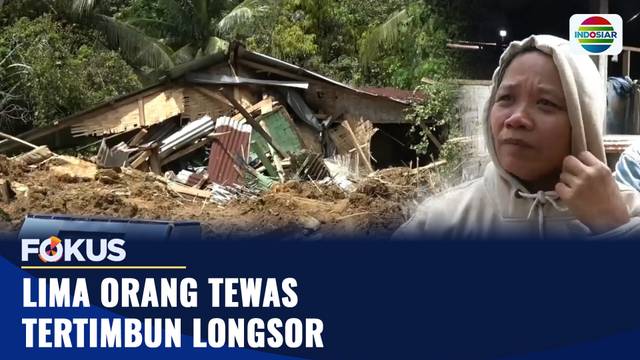 Lima Orang Tewas Tertimbun Longsor | Fokus