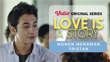 Love Is A Story - Vidio Original Series | Momen Menawan Tristan
