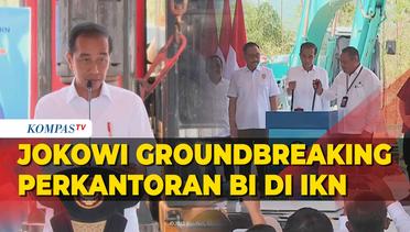 [FULL] Sambutan Jokowi saat Groundbreaking Perkantoran Bank Indonesia di IKN