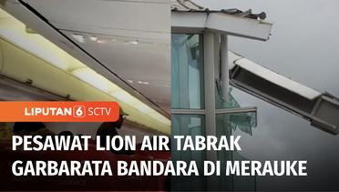 Panik! Pesawat Lion Air Tabrak Ruang Tunggu Bandara saat Akan Lepas Landas di Merauke | Liputan 6