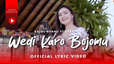 Dara Ayu Ft Bajol Ndanu - Wedi Karo Bojomu (Official Lyric Video)