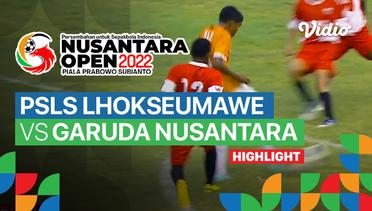 Highlight - Perempat Final: PSLS Lhokseumawe vs Garuda Nusantara | Nusantara Open Piala Prabowo Subianto 2022