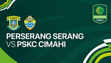 Perserang Serang vs PSKC Cimahi - Full Match | Liga 2 2023/24