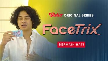 Facetrix - Vidio Original Series | Bermain Hati