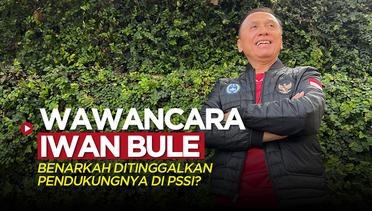 Wawancara Iwan Bule, Benarkah Ditinggalkan Pendukungnya di PSSI?