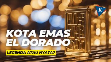 Kota Emas El Dorado: Legenda atau Nyata?