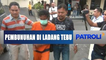 Polisi Tangkap Pelaku Kasus Pembunuhan Jasad Pria di Ladang Tebu di Malang - Patroli