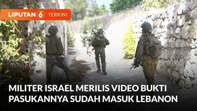 Militer Israel Merilis Video Bukti Pasukannya Sudah Masuk Lebanon Selatan | Liputan 6