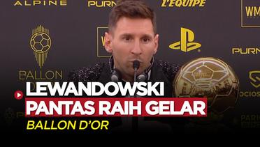 Lionel Messi Sebut Robert Lewandowski Pantas Raih Gelar Ballon d'Or Musim Depan