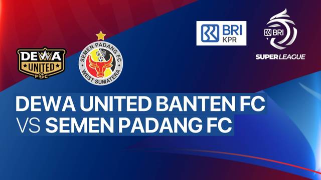Dewa United Banten FC vs Semen Padang FC - BRI Super League