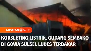 Akibat Korsleting Listrik, Gudang Sembako di Jalan Poros Malino Hangus Terbakar | Liputan 6