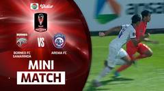 Mini Match - Borneo FC Samarinda VS Arema FC | Piala Presiden 2022