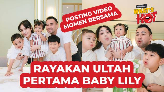 Raffi Ahmad - Nagita Rayakan Ultah Pertama Baby Lily: Kamu Adalah Kebahagiaan Terbesar Dalam Hidupku