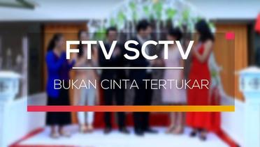 FTV SCTV - Bukan Cinta Tertukar