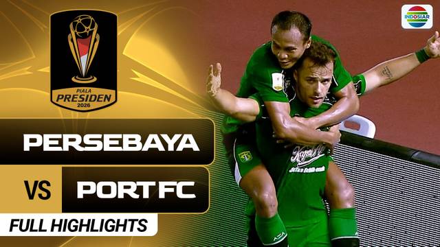 Persebaya Surabaya VS Port FC - Full Highlights | Piala Presiden 2026