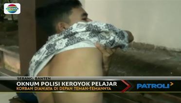 Belasan Oknum Polisi Keroyok Siswa SMK di Kota Serang karena Masalah Asmara - Patroli Malam