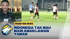 Ogah Main Aman Lawan Yaman, Timnas Siap Kunci Kemenangan [Primetime News]