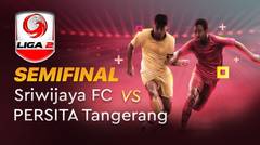 Full Match - Semifinal : Sriwijaya FC vs Persita Tangerang | Liga 2 2019