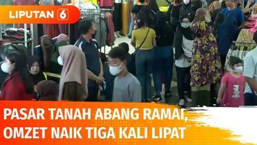 Live Report: Pasar Tanah Abang Diserbu Warga, Omzet Pedagang Naik Hingga 3 Kali Lipat | Liputan 6