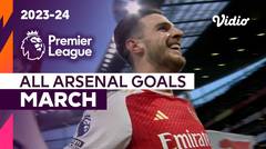Kompilasi Gol Arsenal Bulan Maret | Premier League 2023/24