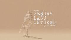 VIDEO LIRIK - "SEBUAH LAGU UNTUKMU" by freza