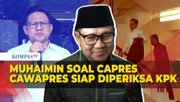 Komentar Muhaimin soal Capres Cawapres Diperiksa KPK Jelang Maju Pilpres 2024