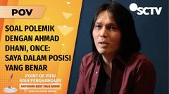 Usai Berkonflik dengan Ahmad Dhani, Once Mekel Siap Gak Duet Lagi Bareng Dewa 19? | POV