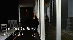 The Art Gallery | VLOG #9