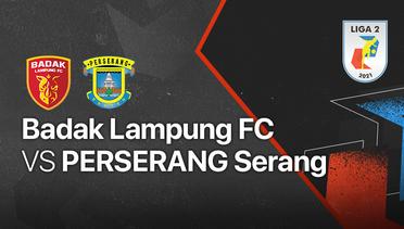 Full Match - Badak Lampung FC vs Perserang Serang | Liga 2 2021/2022