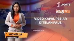 Liputan6 Update: Hoaks Video Kapal Pesiar Ditelan Paus