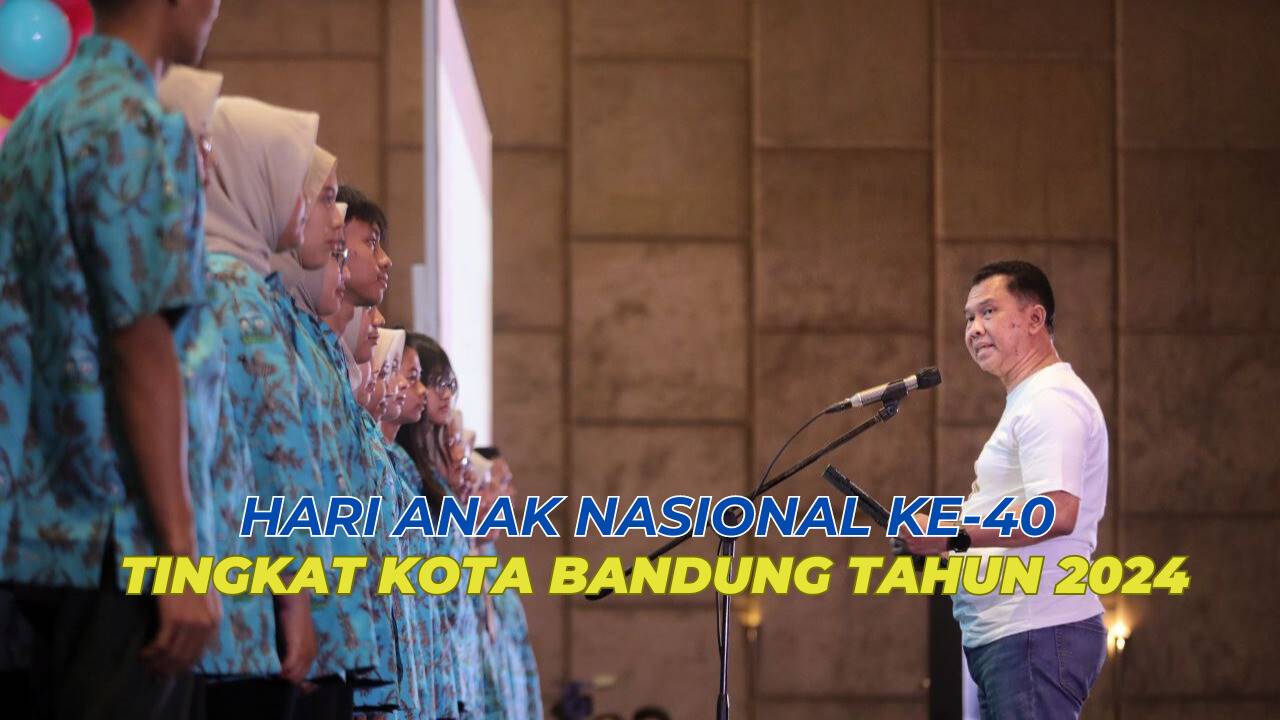 Hari Anak Nasional ke40 Tingkat Kota Bandung Tahun 2024 - HaloBdg