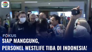 Akan Manggung di Indonesia, Boy Band Westlife Tiba di Tanah Air | Fokus