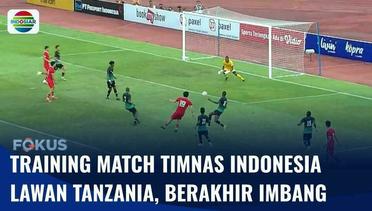 Training Match Timnas Indonesia VS Tanzania, Berakhir Imbang dengan Skor 0-0 | Fokus